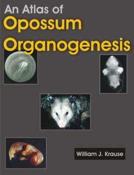 Paperback An Atlas of Opossum Organogenesis: Opossum Development Book