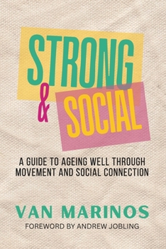 Strong & Social: A Guide To Ageing Well Through Movement and Social Connection