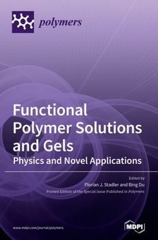 Hardcover Functional Polymer Solutions and Gels: Physics and Novel Applications Book
