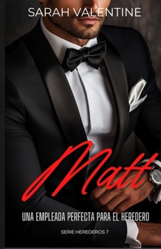 Matt. Una empleada perfecta para el heredero: Una historia de amor, desengaños y secretos inconfesables en el corazón de las Highlands (Herederos) (Spanish Edition)