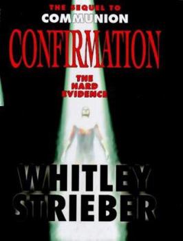 Confirmation: The Hard Evidence of Aliens Among Us - Book #5 of the Communion