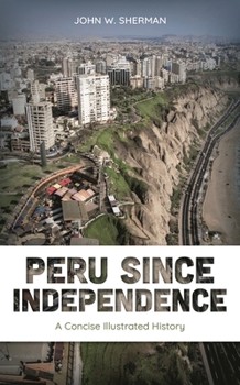 Paperback Peru since Independence: A Concise Illustrated History Book