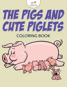 Paperback The Pigs and Cute Piglets Coloring Book