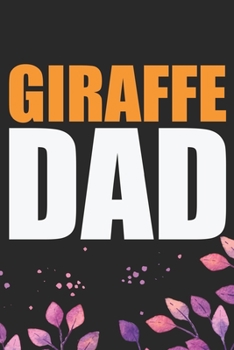 Giraffe Dad: Cool Giraffe Journal Notebook Gifts - Giraffe Lover Gifts for Women– Funny Giraffe Notebook - Giraffe Journal for Girls. 6 x 9 in 120 pages