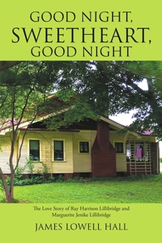 Paperback Good Night, Sweetheart, Good Night: The Love Story of Ray Harrison Lillibridge and Marguerite Jenike Lillibridge Book