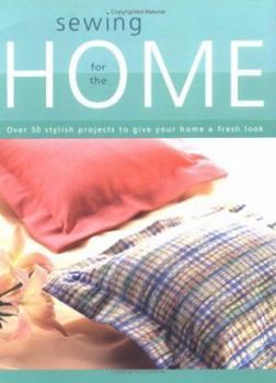 Paperback Sewing for the Home: Over 50 Stylish Projects to Give Your Home a Fresh Look Book