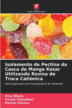 Paperback Isolamento de Pectina da Casca de Manga Kesar Utilizando Resina de Troca Catiónica [Portuguese] Book