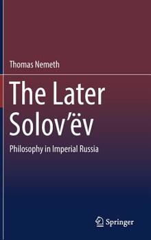 Hardcover The Later Solov'ëv: Philosophy in Imperial Russia Book