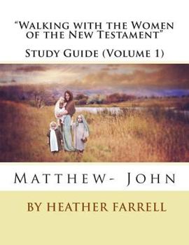 Paperback Walking with the Women of the New Testament Study Journal (Matt- John) Book