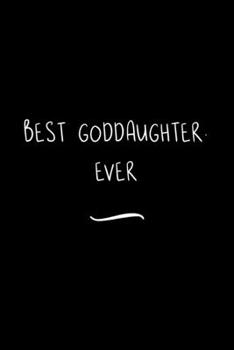Paperback Best Goddaughter. Ever: Funny Office Notebook/Journal For Women/Men/Coworkers/Boss/Business Woman/Funny office work desk humor/ Stress Relief Book