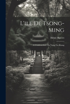 Paperback L'ile De Tsong-Ming: A L'embouchure Du Yang-Tse-Kiang [French] Book