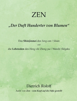 Paperback ZEN - "Der Duft Hunderter von Blumen": Das Shinjinmei des Seng-can / Sôsan und die 'Lehrreden' des Hong-zhi Zheng-jue / Wanshi Shôgaku [German] Book
