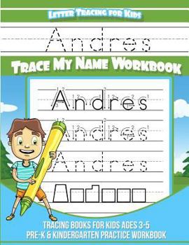 Paperback Andres Letter Tracing for Kids Trace my Name Workbook: Tracing Books for Kids ages 3 - 5 Pre-K & Kindergarten Practice Workbook Book