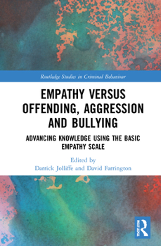 Hardcover Empathy versus Offending, Aggression and Bullying: Advancing Knowledge using the Basic Empathy Scale Book