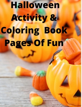 Paperback Halloween Activity & Coloring Book: Pages of Fun for the Kids Book