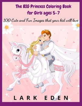 The BIG Princess Coloring Book for Girls ages 5-7: 200 Cute and Fun Images that your kid will love