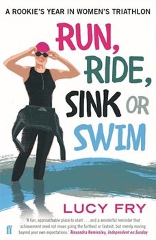 Paperback Run, Ride, Sink or Swim: A Rookie's Year in Women's Triathlon Book