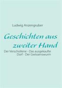 Paperback Geschichten aus zweiter Hand: Der Verschollene - Das ausgekaufte Dorf - Der Gwissenswurm [German] Book