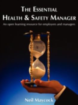 Paperback The Essential Health & Safety Manager: An Open Learning Resource for Employers and Managers Book