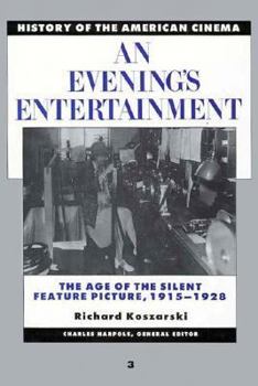 Hardcover An Evening's Entertainment: The Age of the Silent Feature Picture, 1915-1928 Book