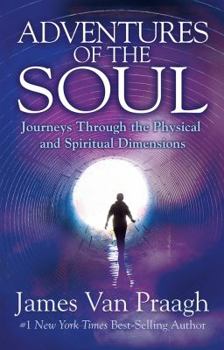 Hardcover Adventures of the Soul: Journeys Through the Physical and Spiritual Dimensions Book
