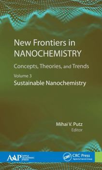 Hardcover New Frontiers in Nanochemistry: Concepts, Theories, and Trends: Volume 3: Sustainable Nanochemistry Book
