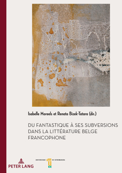 Paperback Du fantastique à ses subversions dans la littérature belge francophone (Documents pour l’Histoire des Francophonies, 57) (French Edition) [French] Book