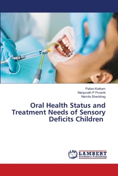 Oral Health Status and Treatment Needs of Sensory Deficits Children