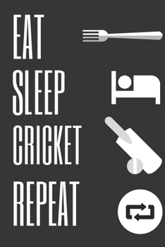 Eat Sleep Cricket Repeat: 6*9 Sports Journal Lined Notebook-(Gift Idea for Cricket lovers)