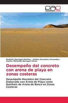 Desempeño del concreto con arena de playa en zonas costeras (Spanish Edition)