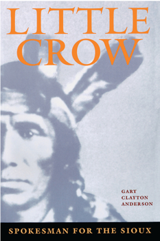 Paperback Little Crow: Spokesman for the Sioux Book