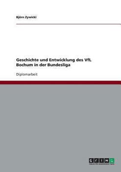 Paperback Geschichte und Entwicklung des VfL Bochum in der Bundesliga [German] Book