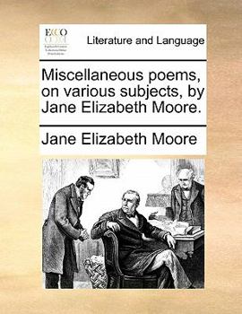 Paperback Miscellaneous Poems, on Various Subjects, by Jane Elizabeth Moore. Book