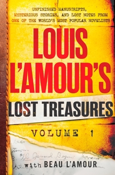 Hardcover Louis l'Amour's Lost Treasures: Volume 1: Unfinished Manuscripts, Mysterious Stories, and Lost Notes from One of the World's Most Popular Novelists Book