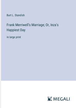 Paperback Frank Merriwell's Marriage; Or, Inza's Happiest Day: in large print Book