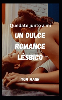 Paperback Quedate junto a mi: Un dulce romance lésbico [Spanish] Book