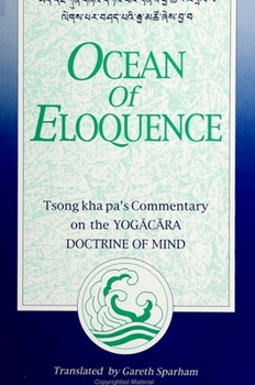 Paperback Ocean of Eloquence: Tsong Kha Pa's Commentary on the Yogacara Doctrine of Mind Book