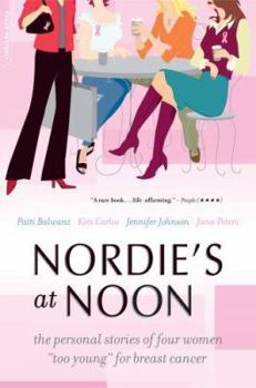 Paperback Nordie's at Noon: The Personal Stories of Four Women ""too Young"" for Breast Cancer Book