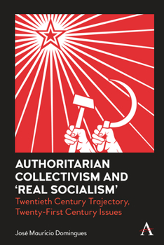 Paperback Authoritarian Collectivism and 'Real Socialism': Twentieth Century Trajectory, Twenty-First Century Issues Book