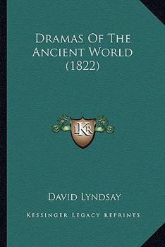 Paperback Dramas Of The Ancient World (1822) Book
