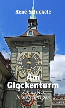 Paperback Am Glockenturm, Schauspiel in drei Aufzügen [German] Book
