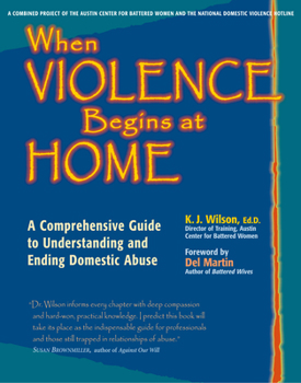 Paperback When Violence Begins at Home: A Comprehensive Guide to Understanding and Ending Domestic Abuse Book