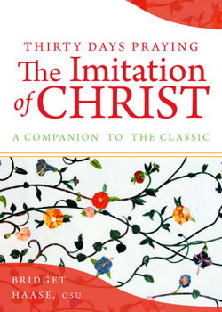 Paperback Thirty Days Praying the Imitation of Christ: A Companion to the Classic Book