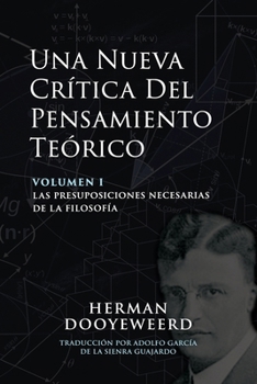 Paperback Una Nueva Crítica del Pensamiento Teórico: Las Presuposiciones Necesarias de la Filosofía [Spanish] Book