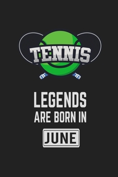 Tennis Legends Are Born In June: Tennis Notebook Gift for Kids, Boys & Girls Tennis Lovers Birthday Gift