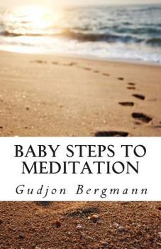 Paperback Baby Steps to Meditation: A Step by Step Guide to Meditation Book