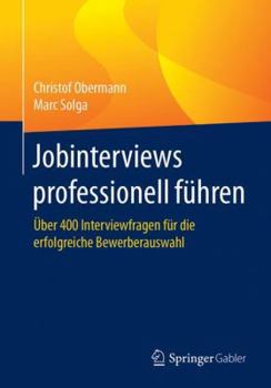 Paperback Jobinterviews Professionell Führen: Über 400 Interviewfragen Für Die Erfolgreiche Bewerberauswahl [German] Book