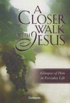 Hardcover A Closer Walk With Jesus: Glimpses of Him in Everyday Life Book