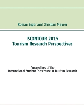 Paperback Iscontour 2015 - Tourism Research Perspectives: Proceedings of the International Student Conference in Tourism Research Book