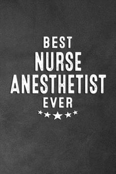 Best Nurse Anesthetist Ever : Blank Lined Journal Notebook Appreciation Thank You Gift